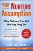 The Nurture Assumption - Why Children Turn Out the Way They Do (Paperback, 2nd) - Judith Rich Harris Photo