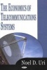 The Economics of Telecommunications Systems (Hardcover, New) - Noel D Uri Photo