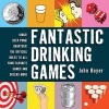 Fantastic Drinking Games - Kings! Beer Pong! Quarters! The Official Rules to All Your Favorite Games and Dozens More (Paperback) - John Boyer Photo