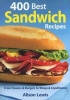 400 Best Sandwich Recipes - Ideas for Every Meal and Occasion (Paperback, New) - Alison Lewis Photo