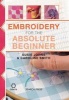 Embroidery for the Absolute Beginner (Spiral bound) - Caroline Smith Photo