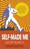 Self Made Me - Why Being Self-Employed Beats Everyday Employment (Paperback) - Geoff Burch Photo