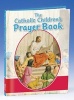 The Catholic Children's Prayer Book (Hardcover) - Louis M Savary Photo