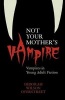 Not Your Mother's Vampire - Vampires in Young Adult Fiction (Paperback) - Deborah Wilson Overstreet Photo