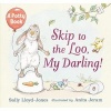 Skip to the Loo, My Darling! A Potty Book (Hardcover) - Sally Lloyd Jones Photo