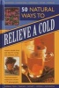 50 Natural Ways to Relieve a Cold - Instant, Simple Hints and Tips to Curing the Common Cold (Hardcover) - Raje Airey Photo