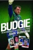 Budgie - The Autobiography of Goalkeeping Legend  (Paperback) - John Burridge Photo