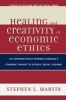 Healing and Creativity in Economic Ethics - The Contribution of Bernard Lonergan's Economic Thought to Catholic Social Teaching (Paperback) - Stephen L Martin Photo