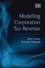 Modelling Corporation Tax Revenue (Hardcover) - John Creedy Photo