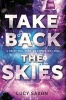 Take Back the Skies (Paperback) - Lucy Saxon Photo