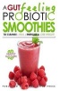 A Gut Feeling. Probiotic Smoothies - To Cleanse - Heal - Energize & Lose Weight. (Paperback) - Oliver Michels Photo