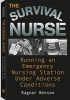 The Survival Nurse - Running an Emergency Nursing Station Under Adverse Conditions (Paperback) - Ragnar Benson Photo