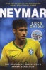 Neymar 2015 - The Making of the World's Greatest New Number 10 (Paperback, Updated ed) - Luca Caioli Photo