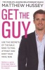 Get the Guy - Use the Secrets of the Male Mind to Find, Attract and Keep Your Ideal Man (Paperback) - Matthew Hussey Photo