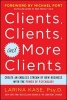 Clients, Clients, and More Clients: Create an Endless Stream of New Business with the Power of Psychology (Paperback) - Larina Kase Photo