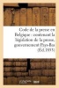 Nouveau Code de La Presse En Belgique: Contenant La Legislation de La Presse (French, Paperback) -  Photo