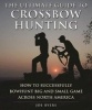 The Ultimate Guide to Crossbow Hunting - How to Successfully Bowhunt Big and Small Game Across North America (Paperback) - Joe Byers Photo