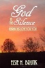 God in the Silence - Hearing His Love for You (Paperback) - Elsie H Brunk Photo