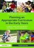 Planning an Appropriate Curriculum in the Early Years - A Guide for Early Years Practitioners and Leaders, Students and Parents (Paperback, 4th Revised edition) - Rosemary Rodger Photo