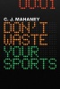 Don't Waste Your Sports (Paperback) - CJ Mahaney Photo