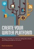 Create Your Writer Platform - The Key to Building an Audience, Selling More Books, and Finding Success as an Author (Paperback) - Chuck Sambuchino Photo