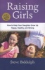 Raising Girls - How to Help Your Daughter Grow Up Happy, Healthy, and Strong (Paperback) - Steve Biddulph Photo