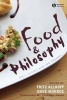 Food and Philosophy - Eat, Think, and be Merry (Paperback) - Fritz Allhoff Photo