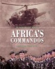 Africa's Commandos - The Rhodesian Light Infantry from Border Control to Airborne Strike Force (Hardcover) - Chris Cocks Photo