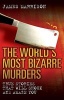 The World's Most Bizarre Murders (Paperback) - James Marrison Photo