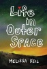 Life in Outer Space (Paperback) - Melissa Keil Photo