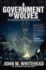 Government of Wolves - The Emerging American Police State (Hardcover) - John W Whitehead Photo