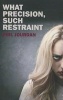 What Precision, Such Restraint (Paperback) - Phil Jourdan Photo