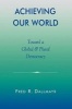 Achieving Our World - Toward a Global and Plural Democracy (Paperback) - Fred R Dallmayr Photo