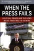 When the Press Fails - Political Power and the News Media from Iraq to Katrina (Paperback) - W Lance Bennett Photo