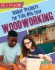 Maker Projects for Kids Who Love Woodworking (Paperback) - Sarah Levete Photo