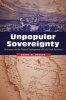 Unpopular Sovereignty - Mormons and the Federal Management of Early Utah Territory (Paperback) - Brent M Rogers Photo