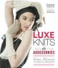 Luxe Knits: The Accessories - Couture Adornments to Knit & Crochet (Hardcover) - Laura Zukaite Photo