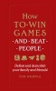 How to Win Games and Beat People - Defeat and Demolish Your Family and Friends! (Hardcover) - Tom Whipple Photo