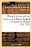 Memoire a Consulter Sur Un Systeme Religieux Et Politique Tendant a Renverser La Religion (French, Paperback) - Montlosier F D Photo