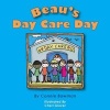 Beau's Day Care Day (Paperback) - Connie Bowman Photo