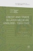 Credit and Trade in Later Medieval England, 1353-1532 2016 (Hardcover, 1st ed. 2016) - Richard Goddard Photo