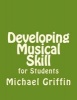 Developing Musical Skill - For Secondary School Students (Paperback) - Michael Griffin Photo