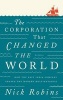 The Corporation That Changed the World - How the East India Company Shaped the Modern Multinational (Paperback, 2nd Revised edition) - Nick Robins Photo