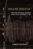 Imaging Disaster - Tokyo and the Visual Culture of Japan's Great Earthquake of 1923 (Hardcover, Tion) - Gennifer Weisenfeld Photo