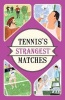 Tennis's Strangest Matches - Extraordinary but True Stories from Over Five Centuries of Tennis (Paperback) - Peter Seddon Photo