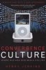 Convergence Culture - Where Old and New Media Collide (Paperback, 2 Rev Ed) - Henry Jenkins Photo