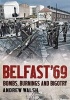 Belfast '69 - Bombs, Burnings and Bigotry (Hardcover) - Andrew Walsh Photo