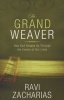 The Grand Weaver - How God Shapes Us Through the Events of Our Lives (Paperback) - Ravi Zacharias Photo