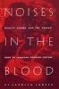 Noises in the Blood - Orality, Gender and the "Vulgar" Body of Jamaican Popular Culture (Paperback, 1st U.S. ed) - Carolyn Cooper Photo