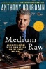 Medium Raw - A Bloody Valentine to the World of Food and the People Who Cook (Paperback) - Anthony Bourdain Photo